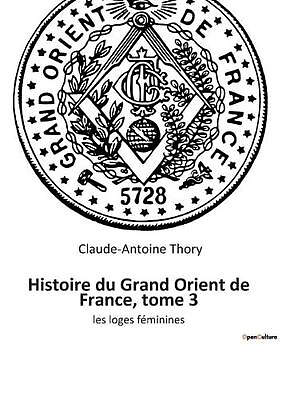 #ad Histoire du Grand Orient de France tome 3: les loges f?minines by Claude Antoin $25.62