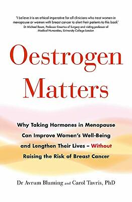 #ad Oestrogen Matters: Why Taking Hormones in Menopause Can ... by PhD Carol Tavris $13.33
