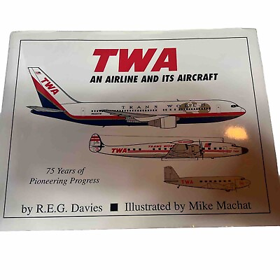 #ad TWA An Airline and Its Aircraft 75 Years of Pioneering Progress 1st Edition Book $109.31