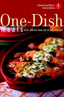 #ad American Heart Association One Dish Meals: Over 200 All New All In One Recipes $5.00