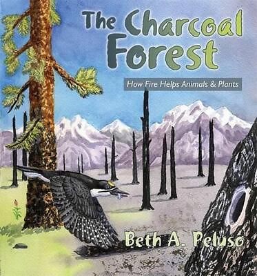 #ad The Charcoal Forest: How Fire Helps Animals and Plants by Beth A. Peluso Englis $16.04