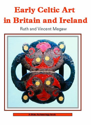 Early Celtic Art in Britain and Ireland Shire Archaeology : 38 GBP 8.02