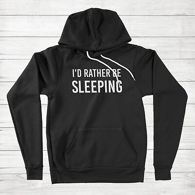 #ad Funny Quotes Unisex Hoodie Sweater Sleeping Lover Gift I#x27;d Rather Be Sleeping $45.00