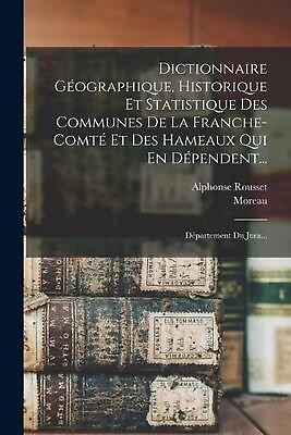 #ad Dictionnaire Gographique Historique Et Statistique Des Communes De La Franche c $43.08